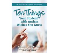 Ten Things Your Student with Autism Wishes You Knew: Updated and Expanded, 2nd Edition
