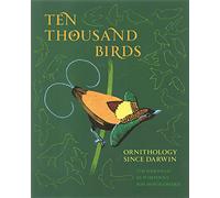 Ten Thousand Birds: Ornithology since Darwin