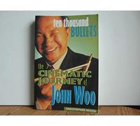 Ten Thousand Bullets: The Cinematic Journey of John Woo