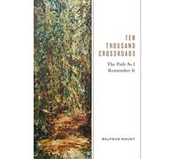 Ten Thousand Crossroads: The Path as I Remember It