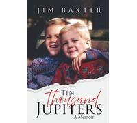 Ten Thousand Jupiters: A Memoir