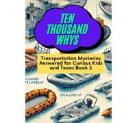 TEN THOUSAND WHYS: Transportation Mysteries Answered for Curious Kids and Teens Book 3 (ten thousand whys: transportation mysteries (kindle + paperback black & white edition))
