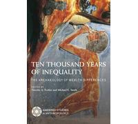 Ten Thousand Years of Inequality: The Archaeology of Wealth Differences (Amerind Studies in Archaeology)