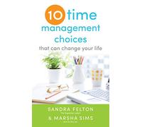 Ten Time Management Choices That Can Change Your Life