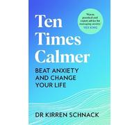 Ten Times Calmer: Beat Anxiety and Change Your Life
