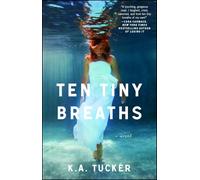 Ten Tiny Breaths: A Novel: Volume 1 (The Ten Tiny Breaths Series)