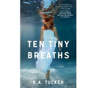 [(Ten Tiny Breaths)] [Author: K. A. Tucker] published on (October, 2013)