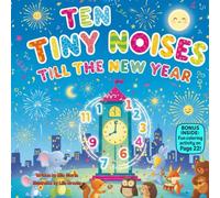 Ten Tiny Noises Till the New Year: A Countdown Rhyming Picture Book About Sounds, Patience, and New Year Fun