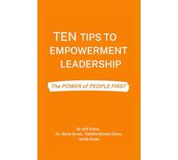 Ten Tips To Empowerment Leadership: The POWER of PEOPLE FIRST (Gro-Nova Leadership Books)