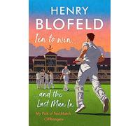 Ten to Win . . . And the Last Man In : My Pick of Test Match Cliffhangers