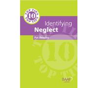 Ten Top Tips for Identifying Neglect by Pat Beesley (2011-03-21)