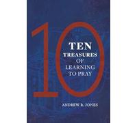 Ten Treasures Of Learning To Pray
