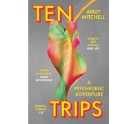 Ten Trips: A Psychedelic Adventure