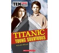 Ten True Tales Titanic Young Survivors