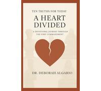 Ten Truths For Today: A Heart Divided: A Devotional Journey Through the First Commandment