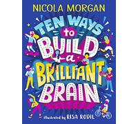 Ten Ways to Build a Brilliant Brain