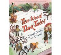 Ten-Word Tiny Tales: An anthology of brilliantly illustrated tales only ten words long, from former Children’s Laureate Joseph Coelho and friends