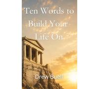 Ten Words to Build Your Life On
