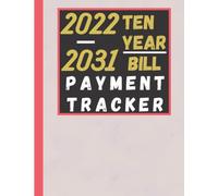 ten year bill payment tracker 2022-2031: Bill Payment Organizer Log Book Monthly Bill Planner Notebook-Simple Bill records and Checklist Planner-Keep ... with bill payment management, 120 page