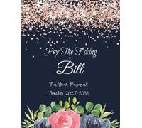 Ten Year Payment Tracker 2027-2036: Pay the f*cking bill, Monthly Organizer, Simple records 120 months