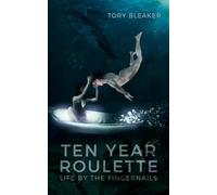 Ten Year Roulette: Life By The Fingernails