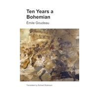 Ten Years a Bohemian: An Artist's Life in Paris during the Belle Epoque