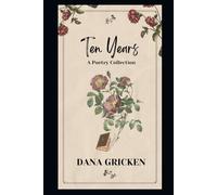 Ten Years: A Poetry Collection (The Heart's Companion)