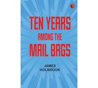 Ten Years Among the Mail Bags
