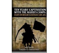 Ten Years' Captivation with the Mahdi's Camps: Essays on Muslim Eschatology, 2005-2015