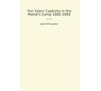 Ten Years' Captivity in the Mahdi's Camp 1882-1892 (Classic Books)