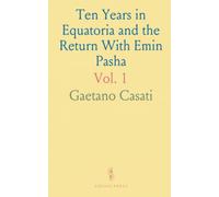 Ten Years in Equatoria and the Return With Emin Pasha