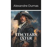 Ten Years Later: Volume 3 Part 2 of the D’Artagnan Series (Annotated)