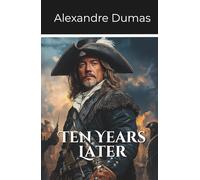 Ten Years Later: Volume 3 Part 2 of the D’Artagnan Series (Annotated)