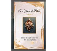 Ten Years of Bliss: A Compilation of Ten Years of Poems