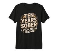 Ten Years Sober A Whole Decade Strong Sobriety Milestone Premium T-Shirt