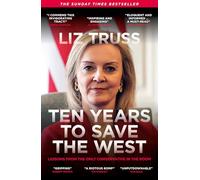 Ten Years to Save the West : Lessons from the only conservative in the room