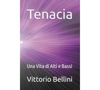 Tenacia: Una Vita di Alti e Bassi