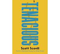 Tenacious: The Art of Relentlessly Pursuing Your Wildest Dreams