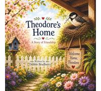 Tenacious Theodore's Nest: A story about sticking with your dreams and finding a happy place for everyone.