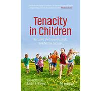 Tenacity in Children: Nurturing the Seven Instincts for Lifetime Success