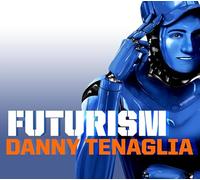 Tenaglia, Danny - Futurism