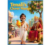 Tenali Ramakrishna and the Clever Mango: Fun and Clever Tales for Kids: A Whimsical Tale of Clever Thinking and Fun Adventures for Children Ages 4-8