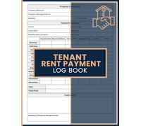 Tenant Rent Payment Log Book: Rental Income Ledger for Tracking Payments, Balances, Lease Agreements, and Tenant Information