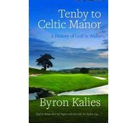 Tenby to Celtic Manor - A History of Golf in Wales