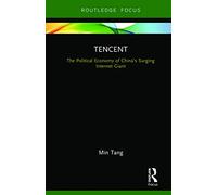 Tencent: The Political Economy of China’s Surging Internet Giant (Global Media Giants)