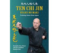 Tenchijin Ryaku no Maki. Training Notes from Japan: Complete Manual step by step of Budotaijutsu Basic Techniques and Kata