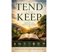 Tend and Keep: A Biblical Call to Christian Stewardship