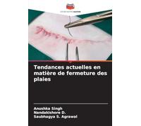Tendances actuelles en matière de fermeture des plaies