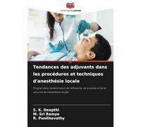 Tendances des adjuvants dans les procédures et techniques d'anesthésie locale: Progrès dans l’amélioration de l’efficacité, de la durée et de la sécurité de l’anesthésie locale
