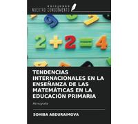 TENDENCIAS INTERNACIONALES EN LA ENSEÑANZA DE LAS MATEMÁTICAS EN LA EDUCACIÓN PRIMARIA: Monografía